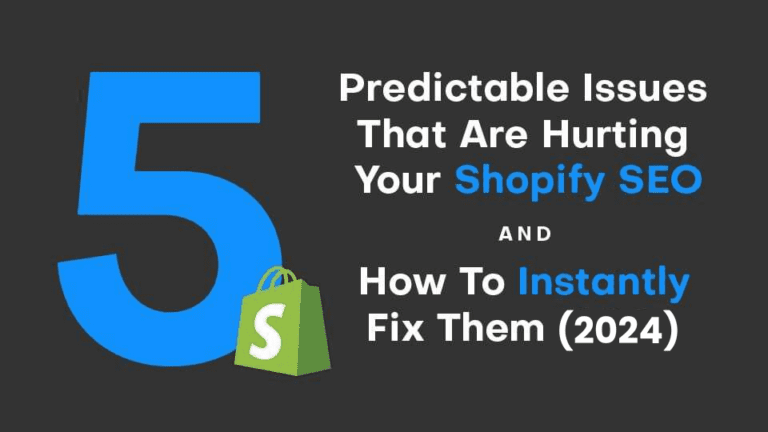 5 Predictable Issues That Are Hurting Your Shopify SEO And How You Can Instantly Fix Them (2024)