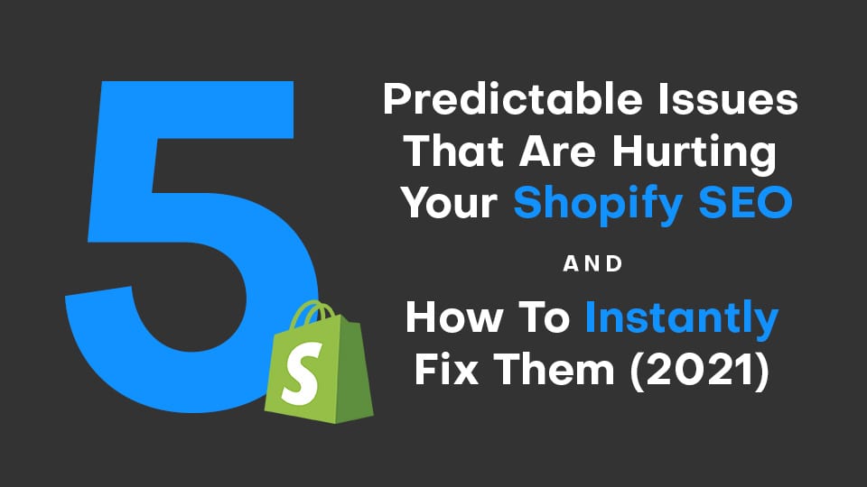 5 Predictable Shopify SEO Issues