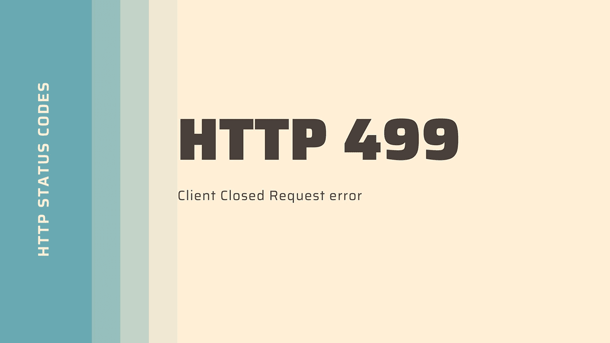 499: Client Closed the Connection